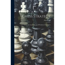 Chess Strategy: A Treatise Upon The Art Of Problem Composition