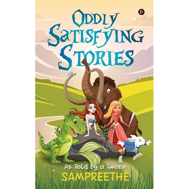 Oddly Satisfying Stories: As Told By a Tween