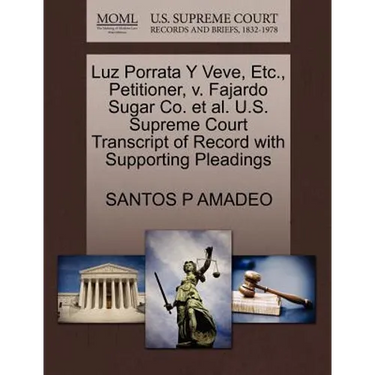 Luz Porrata y Veve, Etc., Petitioner, V. Fajardo Sugar Co. et al. U.S. Supreme Court Transcript of Record with Supporting Pleadings