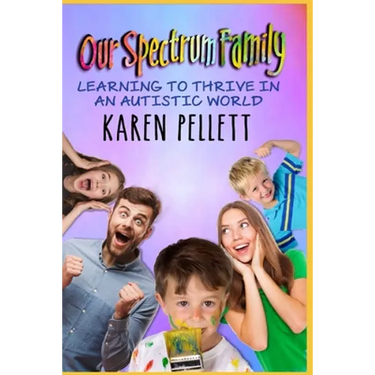 Our Spectrum Family: Learning to Thrive in an Autistic World