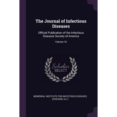 The Journal of Infectious Diseases: Official Publication of the Infectious Diseases Society of America; Volume 16