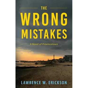 The Wrong Mistakes: A Novel of Provincetown