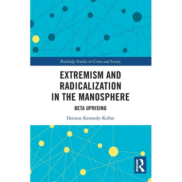 Extremism and Radicalization in the Manosphere: Beta Uprising