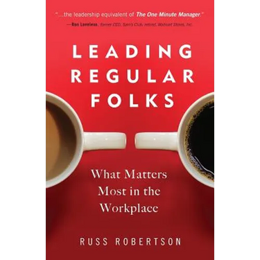 Leading Regular Folks: What Matters Most in the Workplace