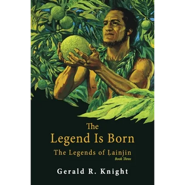 The Legend Is Born: The Legends of Lainjin, Book Three
