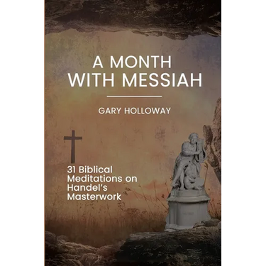 A Month with Messiah: 31 Biblical Meditations on Handel's Masterwork