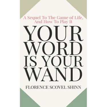 Your Word Is Your Wand: A Sequel To The Game of Life and How To Play It