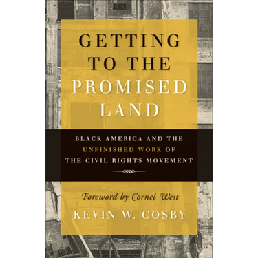 Getting to the Promised Land: Black America and the Unfinished Work of the Civil Rights Movement