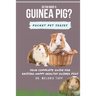 So You Want A Guinea Pig?: Your Complete Guide for Raising Happy Healthy Guinea Pigs