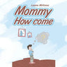 Mommy How Come