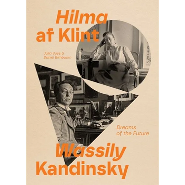 Hilma AF Klint and Wassily Kandinsky: Dreams of the Future