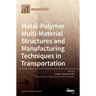 Metal-Polymer Multi-Material Structures and Manufacturing Techniques in Transportation