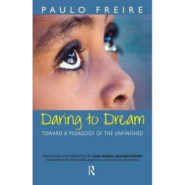 Daring to Dream: Toward a Pedagogy of the Unfinished