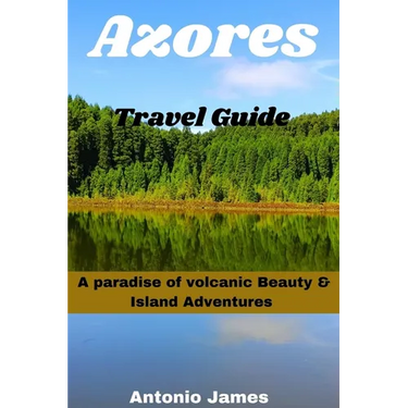 Azores Travel Guide 2024: A Paradise of Volcanic Beauty & Island