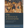 The Substance of Our Faith: Foundations for the History of Christian Doctrine