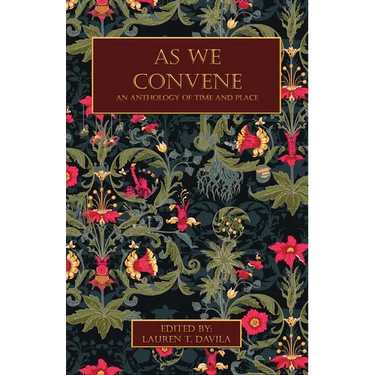 As We Convene: An Anthology of Time and Place