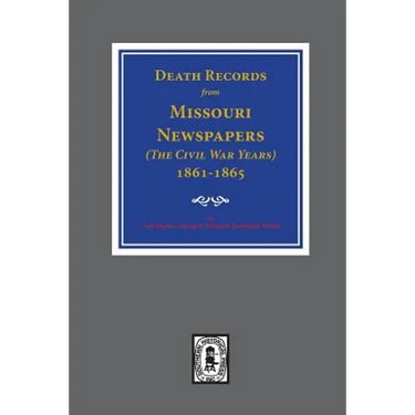Death Records from Missouri Newspapers, 1861-1865. ( The Civil War Years )