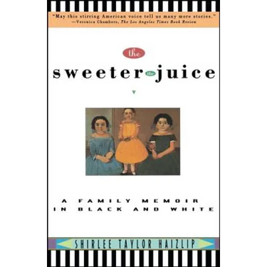 Sweeter the Juice: A Family Memoir in Black and White