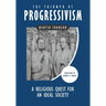 The Triumph of Progressivism: A Religious Quest for an Ideal Society