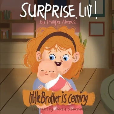 Surprise Liv! Little Brother is coming!: A story of a big sister very happy with her little brother.