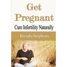 Get Pregnant: Cure Infertility Naturally