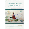 The Root Stanzas of the Middle Way: The Mulamadhyamakakarika