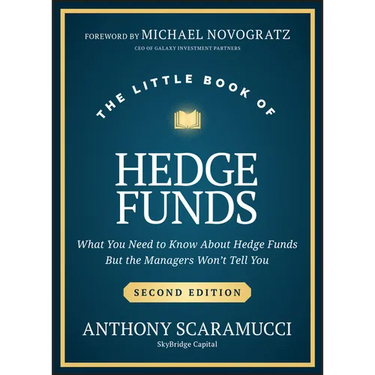The Little Book of Hedge Funds: What You Need to Know about Hedge Funds, But the Managers Won't Tell You