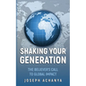 Shaking Your Generation: The Believers Call to Global Impact