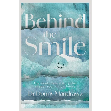 Behind the Smile: The mouth tells a story that shapes your child's future