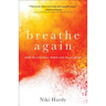 Breathe Again: How to Live Well When Life Falls Apart