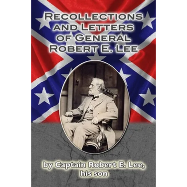 Recollections and Letters of General Robert E. Lee