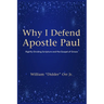 Why I Defend Apostle Paul: Rightly Dividing Scripture and the Gospel of Grace