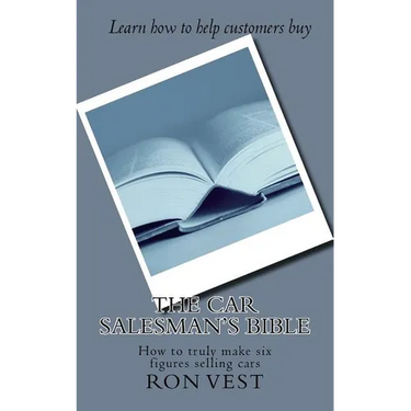 The Car Salesman's Bible: How to truly make six figures selling cars