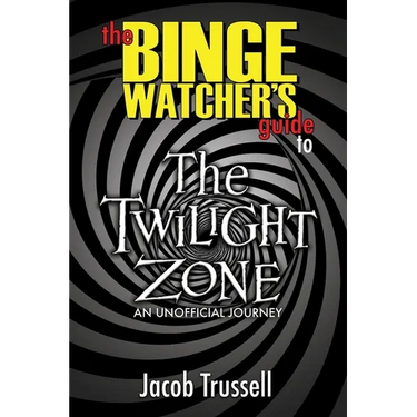 The Binge Watcher's Guide to The Twilight Zone