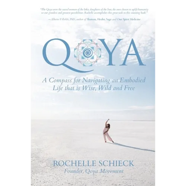 Qoya: A Compass for Navigating an Embodied Life that is Wise, Wild and Free