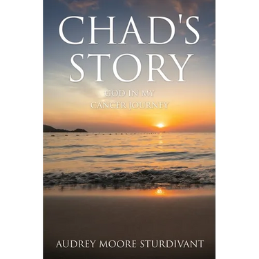 Chad's Story: GOD In My Cancer Journey