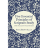 Five Essential Principles of Scripture Study: A Path That Leads To Personal Revelation
