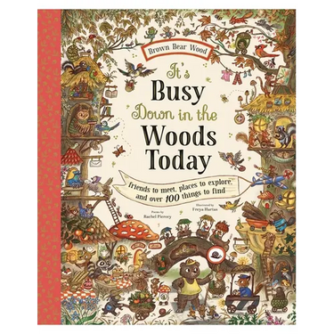 It's Busy Down in the Woods Today: Friends to Meet, Places to Explore, and Over 100 Things to Find