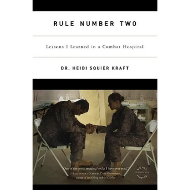 Rule Number Two: Lessons I Learned in a Combat Hospital