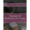 Standard of Perfection for Cavies: A Guide To Varieties of Guinea Pigs