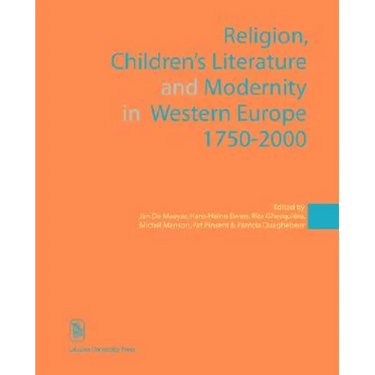 Religion, Children's Literature, and Modernity in Western Europe 1750-2000