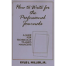 How to Write for the Professional Journals: A Guide for Technically Trained Managers