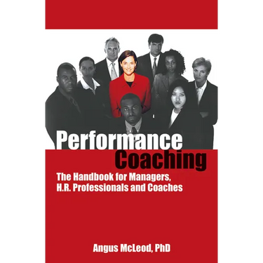 Performance Coaching: The Handbook for Managers, HR Professionals and Coaches