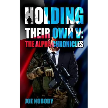 Holding Their Own V: The Alpha Chronicles