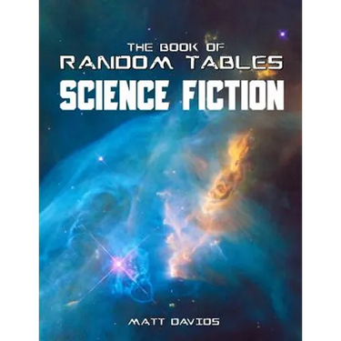The Book of Random Tables: Science Fiction: 26 Random Tables for Tabletop Role-Playing Games
