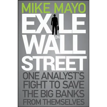 Exile on Wall Street: One Analyst's Fight to Save the Big Banks from Themselves
