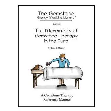 The Movements of Gemstone Therapy in the Aura: A Gemstone Therapy Reference Manual