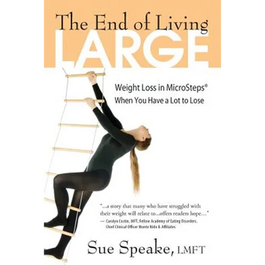 The End of Living Large: Weight Loss in MicroSteps(R) When You Have a Lot to Lose