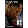 Kd: Kevin Durant's Relentless Pursuit to Be the Greatest