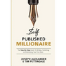 Self-Published Millionaire: The Step-by-Step Guide to Writing Publishing and Marketing Your First Book